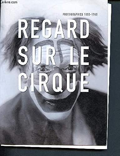 9782843310928: Regard sur le cirque. photographies (1880-1960)