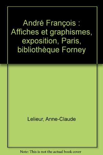 Beispielbild fr Andr Franois: Affiches et graphismes, exposition, Paris, bibliothque Forney zum Verkauf von Ammareal