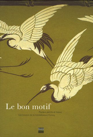 Imagen de archivo de Le Bon Motif : Papiers Peints Et Tissus, Les Trsors De La Bibliothque Forney : Exposition, Paris, a la venta por RECYCLIVRE