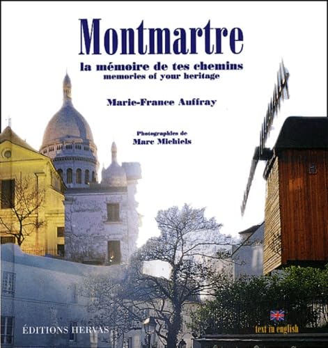 Imagen de archivo de Montmartre. La mmoire de tes chemins : memories of your heritage a la venta por Ammareal