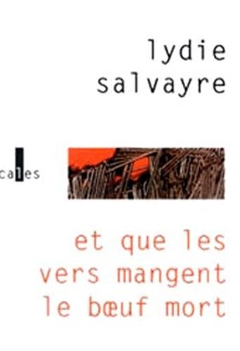 Stock image for Et que les vers mangent le boeuf mort Salvayre, Lydie for sale by LIVREAUTRESORSAS