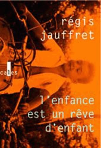 Stock image for L'enfance est un rêve d'enfant [Paperback] Jauffret,R gis for sale by LIVREAUTRESORSAS