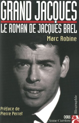 Stock image for Grand Jacques: Le roman de Jacques Brel for sale by GF Books, Inc.