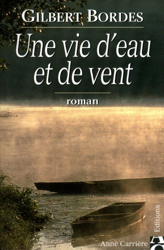 Beispielbild fr UNE VIE D EAU ET DE VENT zum Verkauf von Librairie Th  la page