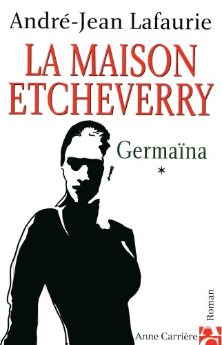 Stock image for La Maison Etcheverry, tome 1 : Germaina for sale by Ammareal