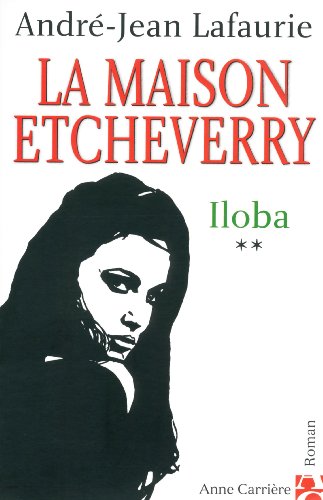 Beispielbild fr La Maison Etcheverry, Tome 2 : Iloba zum Verkauf von medimops