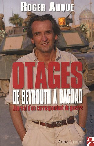 Beispielbild fr Otages de Beyrouth  Bagdad : Journal d'un correspondant de guerre zum Verkauf von medimops