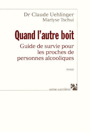 9782843373589: Quand l'autre boit: Guide de survie pour les proches de personnes alcooliques