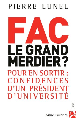 Beispielbild fr Fac : le grand merdier ? : Pour en sortir : Confidences d'un prsident d'universit zum Verkauf von Ammareal