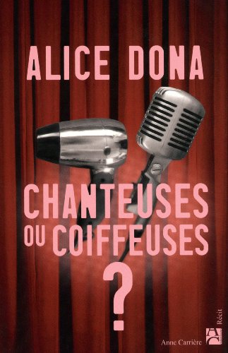 Beispielbild fr Chanteuses ou coiffeuses ? Alice Dona zum Verkauf von LIVREAUTRESORSAS