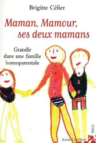 Imagen de archivo de Maman, Mamour, ses deux mamans : Grandir dans une famille homoparentale a la venta por Ammareal