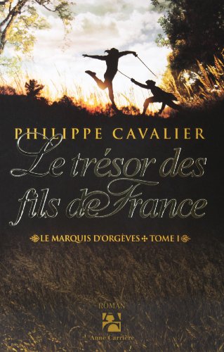 Beispielbild fr Le marquis d'Orgves, Tome 1 : Le trsor des fils de France zum Verkauf von medimops