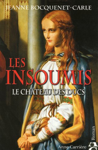 Beispielbild fr Les insoumis Tome 1 : Le chteau des Ducs zum Verkauf von LiLi - La Libert des Livres