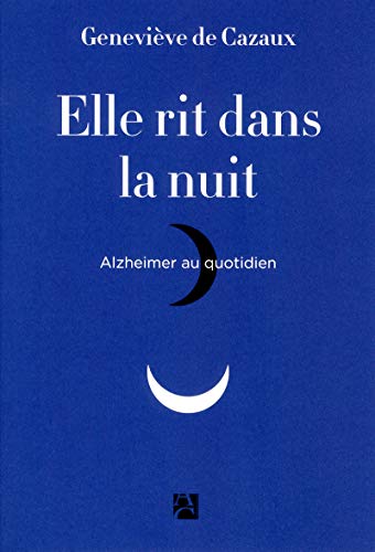 9782843376979: Elle rit dans la nuit - Alzheimer au quotidien