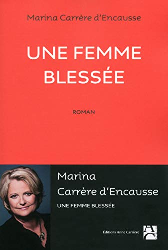 Stock image for Une femme bless?e - Marina Carr?re d'Encausse for sale by Book Hmisphres