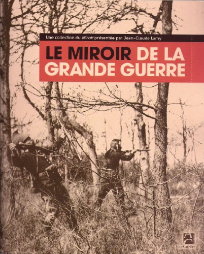 Stock image for Le Miroir de la Grande Guerre - Jean-Claude Lamy for sale by Book Hmisphres