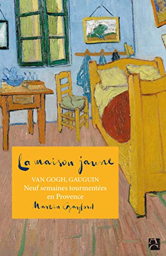 Stock image for La maison jaune - Van Gogh, Gaugin : neuf semaines tourmentes en Provence for sale by medimops