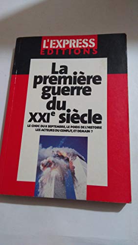 Stock image for La Premire Guerre du XXIe sicle : Le Choc du 11 septembre, le poids de l'histoire, les acteurs du conflit, et demain ? for sale by La Plume Franglaise