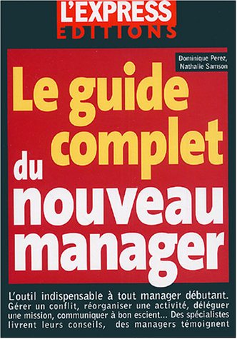 Beispielbild fr Le guide complet du nouveau manager zum Verkauf von Ammareal