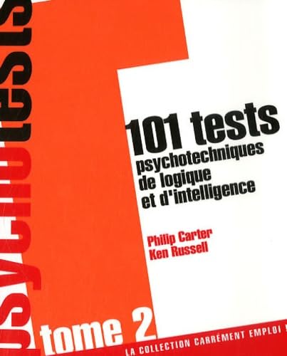 101 tests psychotechniques de logique et d'intelligence - tome 2 (02) (La carrÃ©ment emploi !) (French Edition) (9782843434624) by Philip Carter