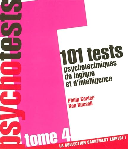 101 tests psychotechniques de logique et d'intelligence - tome 4 (La carrÃ©ment emploi !) (French Edition) (9782843435041) by Philip Carter