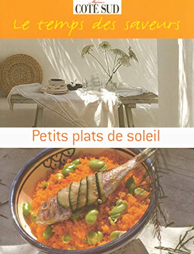Beispielbild fr Petits plats de soleil le temps des saveurs zum Verkauf von Ammareal