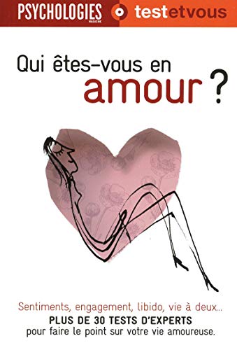 9782843436420: Qui tes-vous en amour ?: Plus de 30 tests d'experts pour faire le point sur votre vie amoureuse