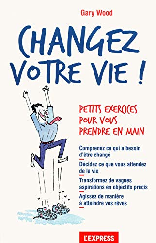 Changez votre vie ! (French Edition) (9782843436482) by Gary Wood