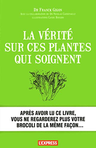 Stock image for La vrit sur ces plantes qui soignent for sale by A TOUT LIVRE