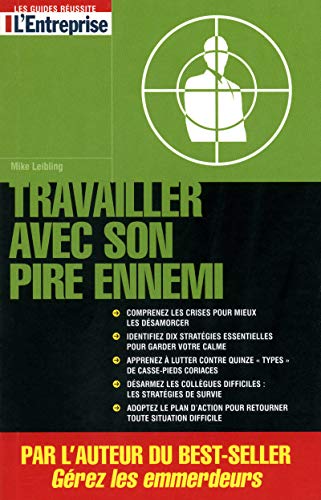 Travailler avec son pire ennemi (Les guides L'Entreprise) (French Edition) (9782843436918) by Mike Leibling