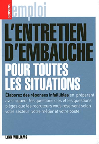 L'entretien d'embauche pour toutes les situations ("L'Express" emploi) (French Edition) (9782843437083) by Lynn Williams