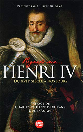 Imagen de archivo de Regards sur. Henri IV : Du XVIIe sicle  nos jours a la venta por Ammareal