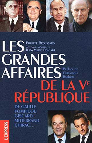 Beispielbild fr Les grandes affaires de la Ve Rpublique : De Gaulle, Pompidou, Giscard, Mitterrand, Chirac. zum Verkauf von Ammareal