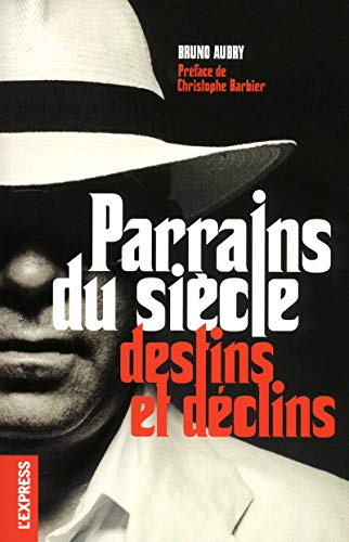 Imagen de archivo de Parrains du sicle : Destins et dclins a la venta por Ammareal