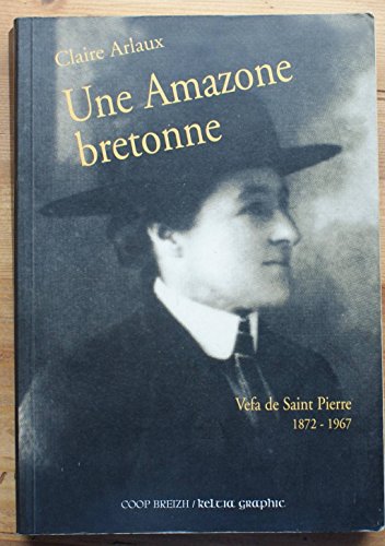 Stock image for Une Amazone Bretonne : Vefa De Saint-pierre, 1872-1967 for sale by RECYCLIVRE