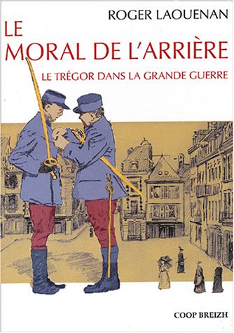 Beispielbild fr Le moral de l'arrire : Le Trgor dans la Grande Guerre zum Verkauf von medimops