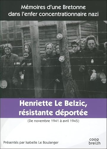 Beispielbild fr Henriette Le Belzic : Rsistante-dporte, novembre 1941 - avril 1945 zum Verkauf von Ammareal