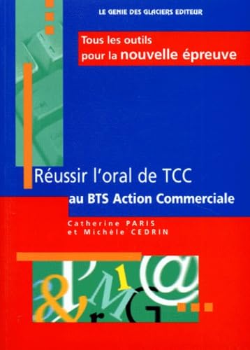 Beispielbild fr REUSSIR L'ORAL DE TCC AU BTS ACTION COMMERCIALE.Tous les outils pour la nouvelle preuve zum Verkauf von Ammareal