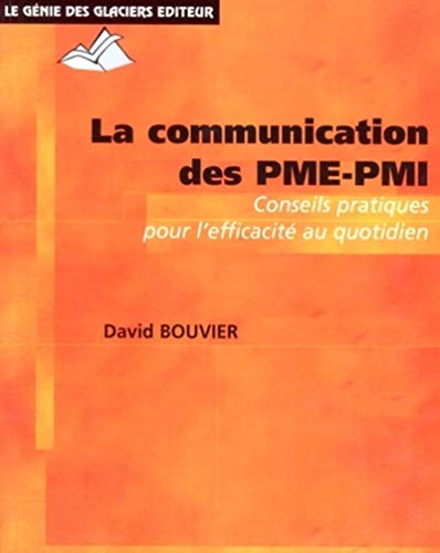 Stock image for La communication des PME-PMI: Conseils pratiques pour l'efficacit au quotidien for sale by AwesomeBooks
