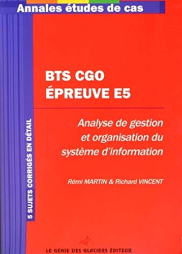 9782843475757: BTS CGO - EPREUVE E5. ANALYSE DE GESTION ET ORGANISATION DU SYSTEME D'INFORMATIO