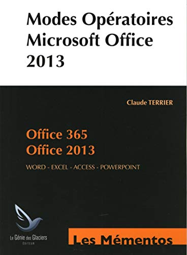 Imagen de archivo de MODES OPERATOIRES MICROSOFT OFFICE 2013. OFFICE 365. OFFICE 2013. WORD, EXCEL, A: OFFICE 365. OFFICE 2013. WORD-EXCEL-ACCESS-POWERPOINT. a la venta por Ammareal