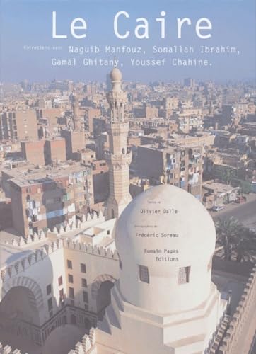 Beispielbild fr Le Caire : Entretiens avec Naguib Mahfouz, Sonallah Ibrahim, Gamal Ghitany, Youssef Chahine zum Verkauf von Ammareal