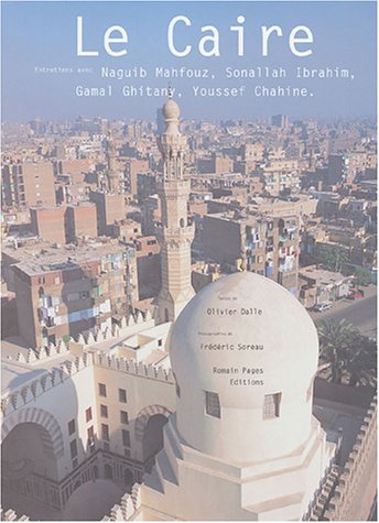 9782843501425: Le Caire: Entretiens avec Naguib Mahfouz, Sonallah Ibrahim, Gamal Ghitany, Youssef Chahine
