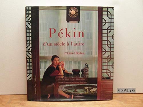 PEKIN, D'UN SIECLE A L'AUTRE