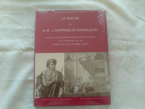 9782843501791: Le Sacre de S.M. L'Empereur Napolon : Dans l'glise mtropolitaine de Paris le XI Frimaire An XIII Dimanche 2 dcembre 1804