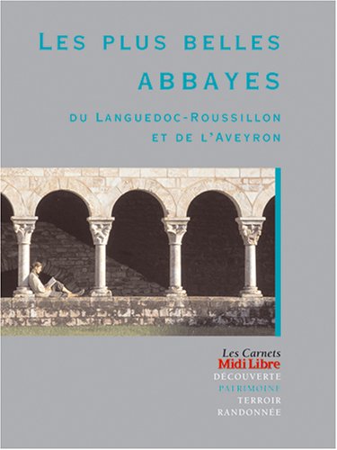 Imagen de archivo de Les plus belles abbayes du Languedoc-Rousillon et de l'Aveyron a la venta por secretdulivre