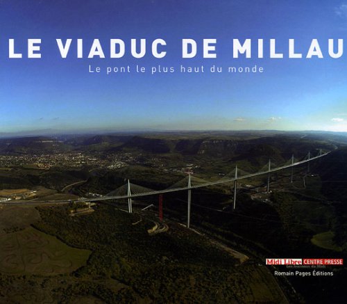 Imagen de archivo de Le viaduc de Millau: Le pont le plus haut du monde a la venta por Ammareal
