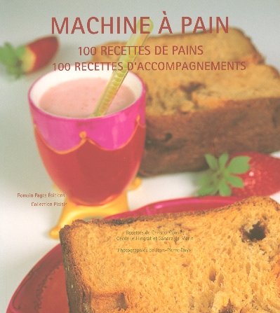 Stock image for Machine  pain : 100 Recettes de pains, 100 recettes d'accompagnement for sale by Ammareal