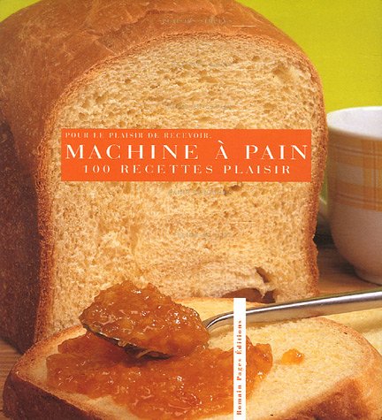 Stock image for Pour le plaisir de recevoir, 100 recettes plaisirs  la machine  pain for sale by Ammareal