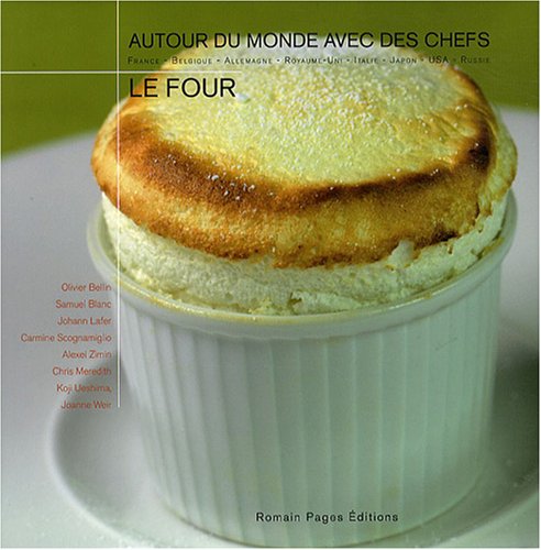 Stock image for Le Four Autour Du Monde Avec Des Chefs : France, Belgique, Allemagne, Royaume-uni, Italie, Japon, Ru for sale by RECYCLIVRE